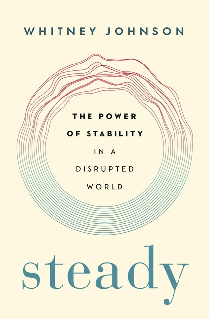 Steady: The Power of Stability in a Disrupted World