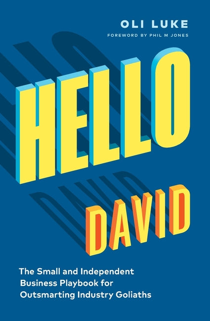 Hello David: The Small and Independent Business Playbook for Outsmarting Industry Goliaths
