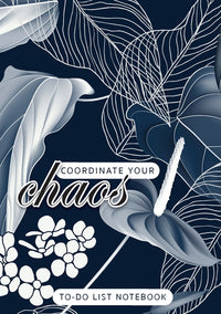 Coordinate Your Chaos To-Do List Notebook: 120 Pages Lined Undated To-Do List Organizer with Priority Lists (Medium A5 - 5.83X8.27 - Leaves and Flower