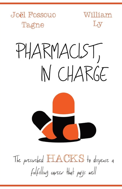 Pharmacist, in Charge: The prescribed HACKS to dispense a fulfilling career that pays well