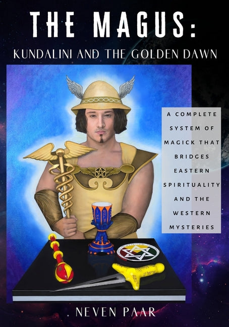 Magus: Kundalini and the Golden Dawn (Standard Edition): A Complete System of Magick that Bridges Eastern Spirituality and the Western Mysteries