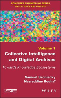 Collective Intelligence and Digital Archives: Towards Knowledge Ecosystems
