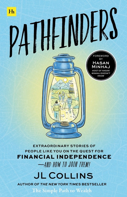 Pathfinders: Extraordinary Stories of Real People on the Quest for Financial Independence - And How You Can Join Them!