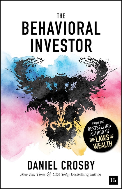 The Behavioral Investor: How Psychology Shapes Wealth, Risk, and Investment Decisions