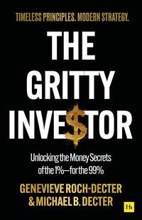 The Gritty Investor: Unlocking the Money Secrets of the 1%--For the 99%