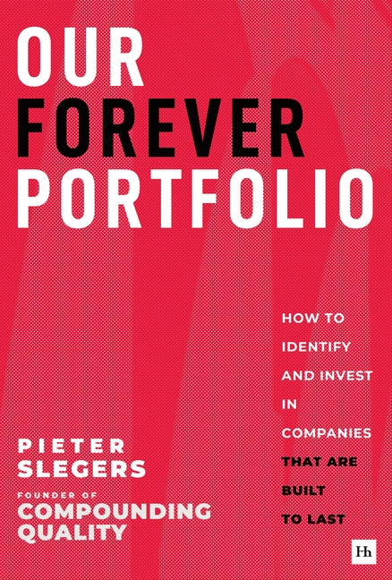 Our Forever Portfolio: How to Identify and Invest in Companies That Are Built to Last