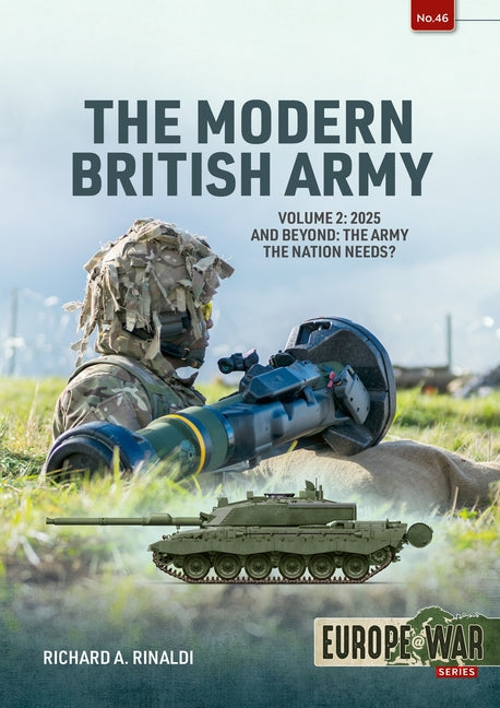 The Modern British Army: Volume 2 -- 2025 and Beyond: The Army the Nation Needs?