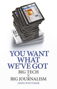 You Want What We've Got: Big Tech V. Big Journalism