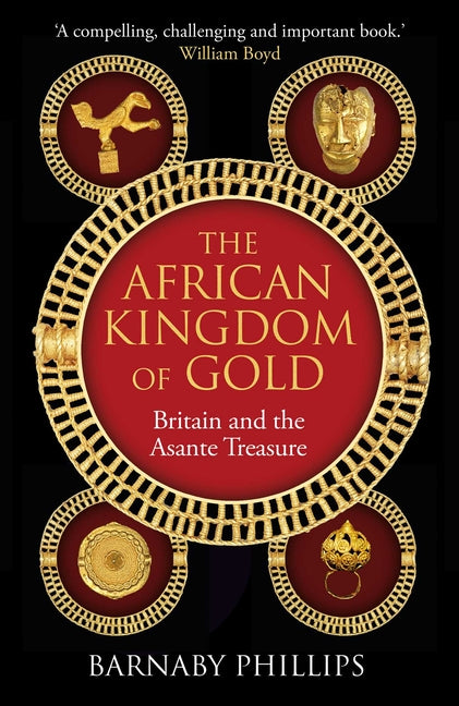 African Kingdom of Gold: Britain and the Asante Treasure