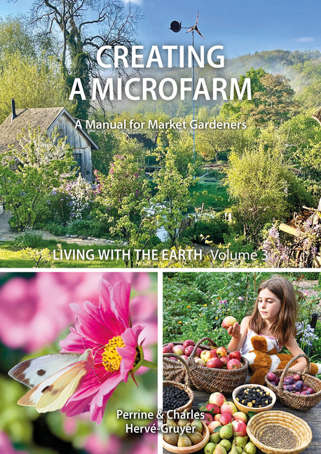 Living with the Earth, Volume 3: Creating a Microfarm