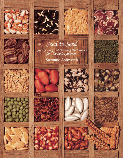 Seed to Seed: Seed Saving and Growing Techniques for Vegetable Gardeners, 2nd Edition (Revised)