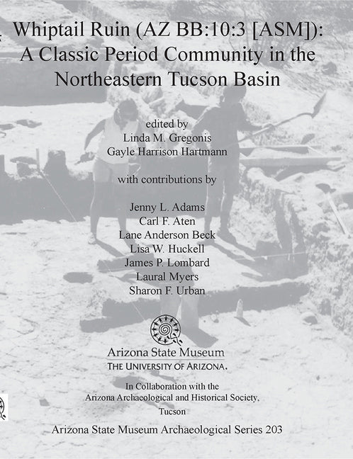 Whiptail Ruin (AZ Bb: 10:3 [Asm]): A Classic Period Community in the Northeastern Tucson Basin