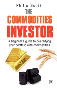 Commodities Investor: A Beginner's Guide to Diversifying Your Portfolio with Commodities