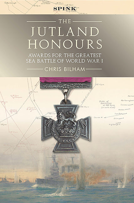 The Jutland Honours: Awards for the Greatest Sea Battle of World War I