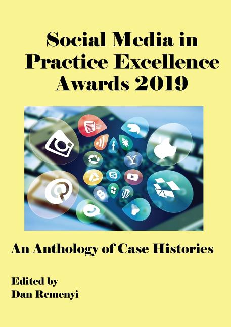 The Social Media in Practice Excellence Awards 2019: An Anthology of Case Histories