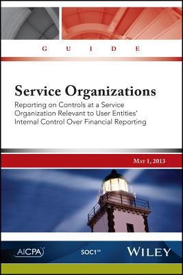 Service Organizations: Reporting on Controls at a Service Organization Relevant to User Entities' Internal Control Over Financial Reporting