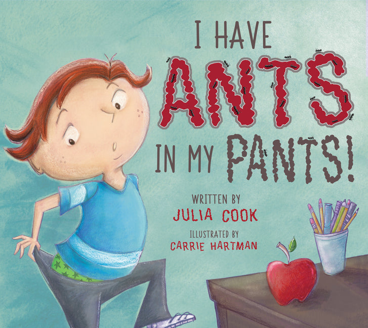 I Have Ants in My Pants: A Picture Book about Impulse Control and Self-Control