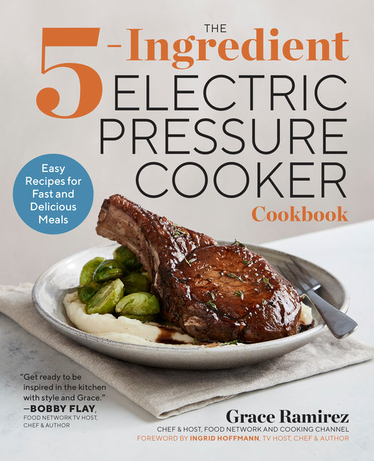 5-Ingredient Electric Pressure Cooker Cookbook: Easy Recipes for Fast and Delicious Meals
