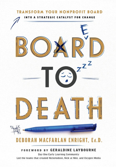 Board to Death: Transform Your Nonprofit Board Into a Strategic Catalyst for Change