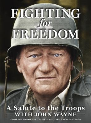 Fighting for Freedom: A Salute to the Troops with John Wayne