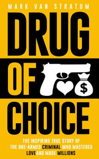 Drug of Choice: The Inspiring True Story of the One-Armed Criminal Who Mastered Love and Made Millions