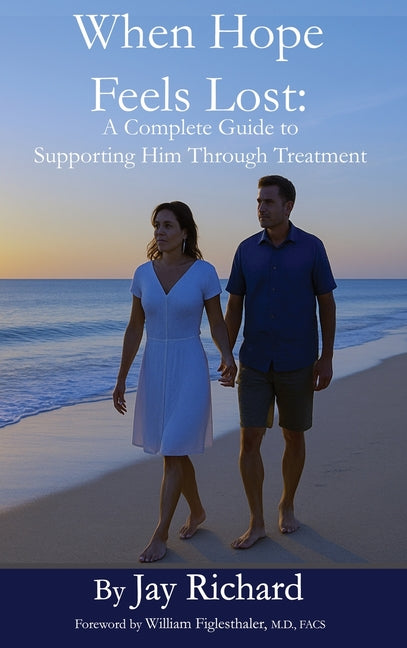 When Hope Feels Lost: A Complete Guide To Supporting Him Through Treatment