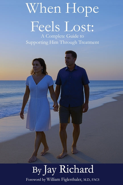 When Hope Feels Lost: A Complete Guide To Supporting Him Through Treatment