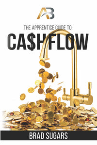 Apprentice Billionaire's Guide to Cashflow: Turn on the Cashflow and Keep Your Business Booming