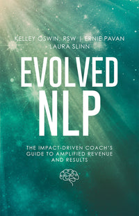 Evolved Nlp: The Impact-Driven Coach's Guide to Amplified Revenue and Results