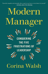 Modern Manager: Conquering the Five Frustrations of Leadership