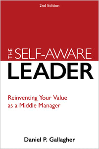 The Self-Aware Leader: Reinventing Your Value as a Middle Manager