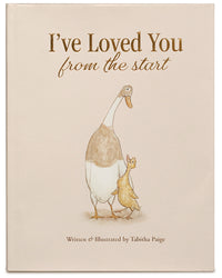 I've Loved You from the Start: A Tender Story of Unconditional Love