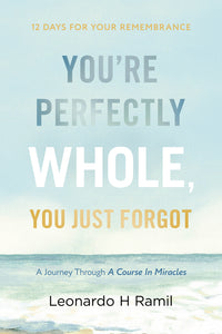 You're Perfectly Whole, You Just Forgot: 12 Days for Your Remembrance