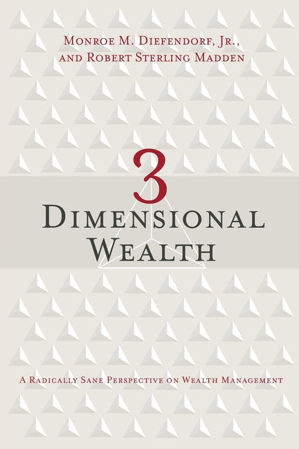 3 Dimensional Wealth: A Radically Sane Perspective on Wealth Management