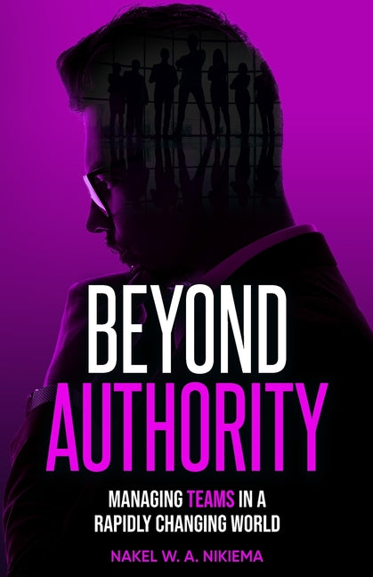 Beyond Authority - Managing Teams in a Rapidly Changing World