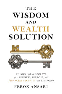 The Wisdom and Wealth Solution: Unlocking the Secrets of Happiness, Purpose, and Financial Security with Living360