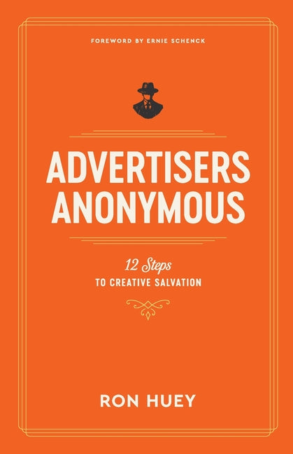 Advertisers Anonymous: 12 Steps to Creative Salvation