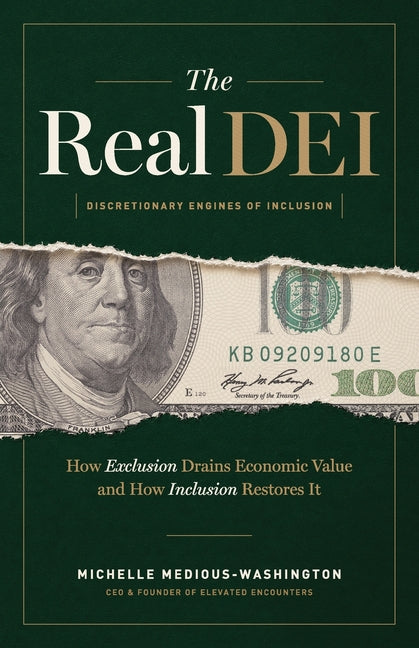 The Real DEI (Discretionary Engines of Inclusion): How Exclusion Drains Economic Value and Inclusion Restores It