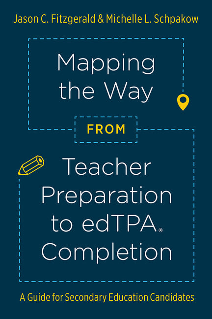 Edpt Study Book Mapping the Way from Teacher Preparation to Edtpa(r) Completion by Jas ...