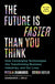 Future Is Faster Than You Think: How Converging Technologies Are Transforming Business, Industries, and Our Lives