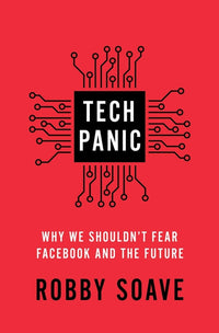 Tech Panic: Why We Shouldn't Fear Facebook and the Future