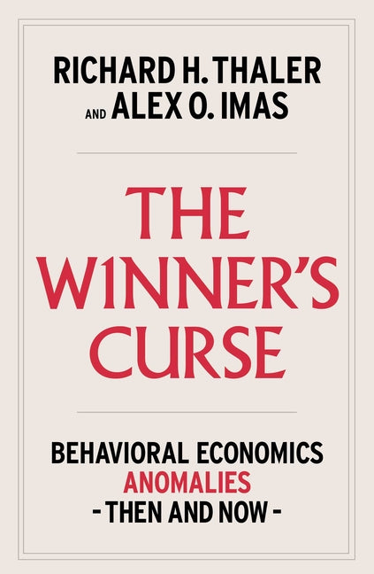 Winner's Curse: Behavioral Economics Anomalies, Then and Now