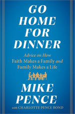Go Home for Dinner: Advice on How Faith Makes a Family and Family Makes a Life