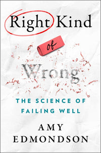 Right Kind of Wrong: The Science of Failing Well