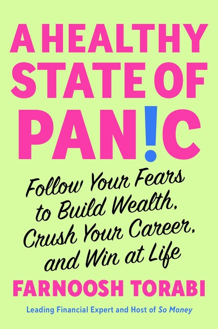 Healthy State of Panic: Follow Your Fears to Build Wealth, Crush Your Career, and Win at Life