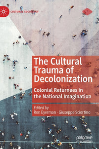 Cultural Trauma of Decolonization: Colonial Returnees in the National Imagination (2020)