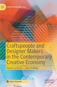 Craftspeople and Designer Makers in the Contemporary Creative Economy (2020)