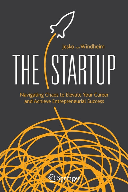 Startup: Navigating Chaos to Elevate Your Career and Achieve Entrepreneurial Success (2020)