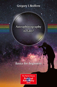 Astrophotography Is Easy!: Basics for Beginners (2020)