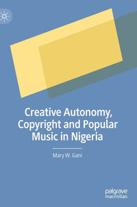 Creative Autonomy, Copyright and Popular Music in Nigeria (2020)